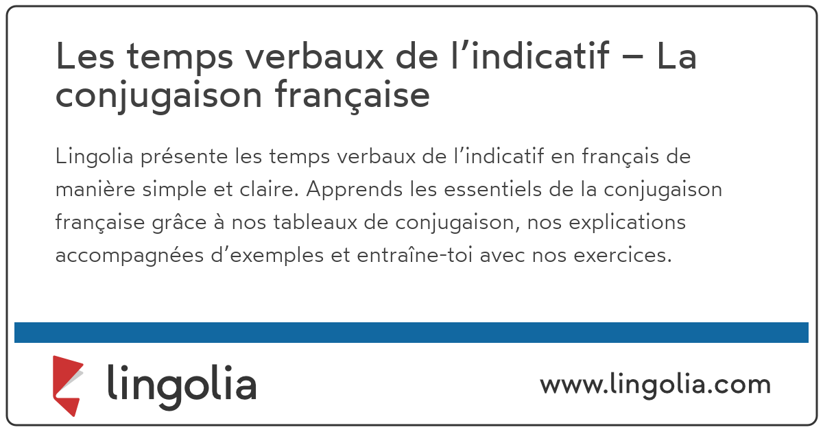 Les temps verbaux de l'indicatif – La conjugaison française